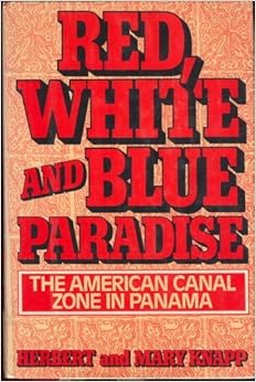 Red White And Blue Paradise The American Canal Zone In