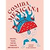 Comida Mexicana: Snacks, tacos, tortas, tamales & desserts