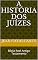 Livro A história dos Juízes: Bíblia Real Antigo Testamento