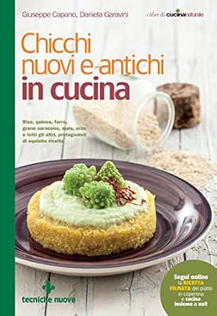 Amazoncom Chicchi Nuovi E Antichi In Cucina Riso Quinoa