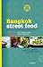 Bangkok Street Food: Cooking & Traveling in Thailand by Tom Vandenberghe, Els Goethals