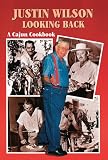 Justin Wilson Looking Back: A Cajun Cookbook Justin Wilson Looking Back: A Cajun Cookbook
