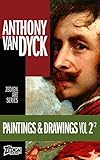 Anthony van Dyck - Paintings & Drawings Vol 2 (Zedign Art Series Book 103) by Anthony van Dyck