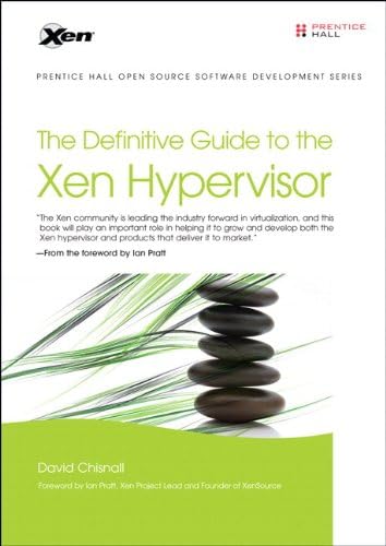 The Definitive Guide to the Xen Hypervisor (Pearson Open Source Software Development Series)