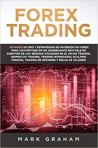 Amazon Com Forex Trading 10 Pasos De Oro Y Estrategias De - 