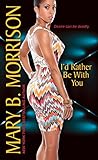 I'd Rather Be With You (If I Can't Have You Book 2)