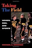 Taking the Field : Women, Men, and Sports, Messner, Michael A., 0816634483