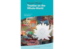 Treatise on the Whole-World: by Ã‰douard Glissant (The Glissant Translation Project)