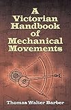 A Victorian Handbook of Mechanical Movements cover