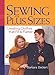 Sewing for Plus Sizes: Creating Clothes that Fit and Flatter by Barbara Deckert