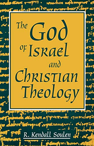 The God of Israel and Christian Theology by R. Kendall Soulen