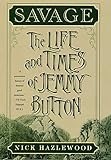 Savage: The Life and Times of Jemmy Button by 
