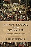 Nature, Reason, and the Good Life: Ethics for Human Beings