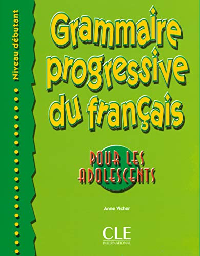 Grammaire Progressive du Francais Pour Les Adolescents: Debutant (French Edition) by Anne Vicher