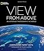 View From Above: An Astronaut Photographs the World - Book by Terry Virts