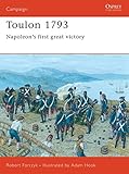 Toulon 1793: Napoleon's first great victory (Campaign) by Robert Forczyk, Adam Hook