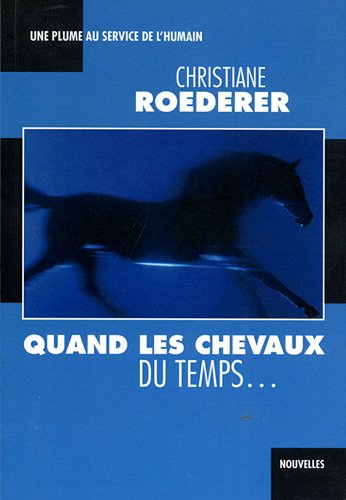 Quand les chevaux du temps s'arrêtent à ma porte