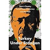 Turkey Under Erdogan: How a Country Turned from Democracy and the West