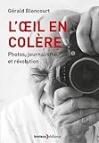 L'oeil en colère : Une vie de photographe social by 