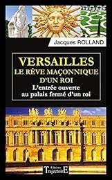 Versailles, le rêve maçonnique d'un roi