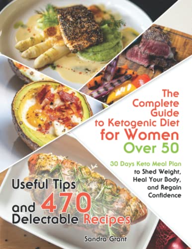 The Complete Guide To Ketogenic Diet For Women Over 50: Useful Tips And 470  Delectable Recipes 30 Days Keto Meal Plan To Shed Weight, Heal Your Body,  And Regain Confidence In Bahrain | Whizz
