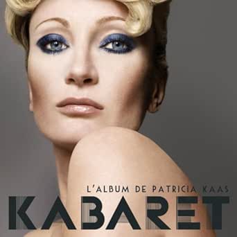 Kabaret Le Nouvel Album De Patricia Kaas By Patricia Kaas On Amazon Music Amazon Com