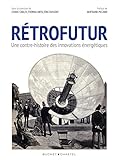 Rétrofutur : Une contre-histoire des innovations énergétiques by 