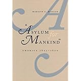 Asylum for Mankind: America, 1607–1800