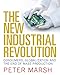The New Industrial Revolution: Consumers, Globalization and the End of Mass Production - Book by Peter Marsh