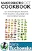 Macrobiotic Diet Cookbook: 50+ Macrobiotic Recipes for Holistic Wellness and High Energy Levels (Plant Based, Alkaline, Macrobiotic Book 1)