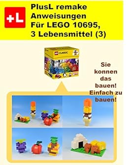 Plusl Remake Anweisungen Fur Lego 10695 3 Lebensmittel 3 Sie