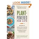 Plant-Powered for Life: 52 Weeks of Simple, Whole Recipes and Habits to Achieve Your Health Goals―Starting Today