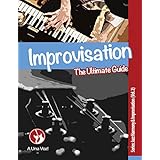 Improvisation: The Ultimate Guide (Jazz Harmony &amp; Improvisation Book 2)