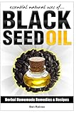 Essential Natural Uses Of....BLACK SEED OIL (Herbal Homemade Remedies and Recipes)