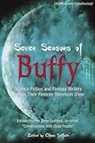 "Seven Seasons of Buffy Science Fiction and Fantasy Writers Discuss Their Favorite Television Show" av Glenn Yeffeth