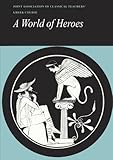 Reading Greek: A World of Heroes: Selections from Homer, Herodotus and Sophocles (English and Greek Edition)