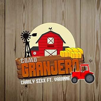 Como Granjero Explicit By Charly Sixx Feat Varanne On Amazon