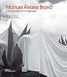 Manuel Alvarez Bravo : L'impalpable et l'imaginaire by 