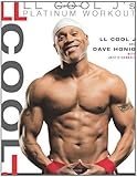LL Cool J's Platinum Workout: Sculpt Your Best Body Ever with Hollywood's Fittest Star