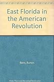 Front cover for the book East Florida in the American revolution by Burton Barrs