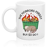 XQLZY The Horrors Persist But So Do I Funny Sarcastic Coffee Mug, Opossum Dumpster Fire Vibes Coffee Cup, Mental Health Gift for Men Women, Motivational Gifts for Men Women Friend Coworker Boss
