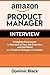 Amazon Product Manager Interview: Complete Framework to Succeed at Your Job Interview and Get Hired as a Product Manager at Amazon
