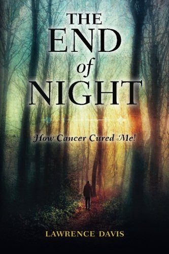 The End of Night: How Cancer Cured Me!