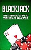Blackjack Strategy Guide: The Complete Guide to Winning Blackjack; Tips and Tricks to Beat the Odds