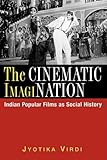 The Cinematic ImagiNation: Indian Popular Films as Social History, Jyotika Virdi, 0813531918