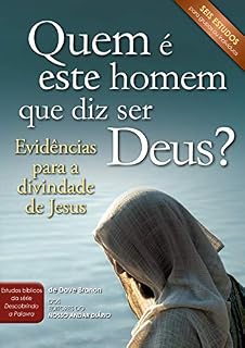 Livro Quem é este homem que diz ser Deus?: Evidências para a divindade de Jesus (Estudos bíblicos da série Descobrindo a Palavra)