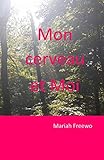 Mon cerveau et Moi (French Edition) by 