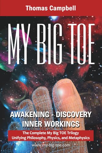 My Big Toe: A Trilogy Unifying Philosophy, Physics, and Metaphysics: Awakening, Discovery, Inner Workings