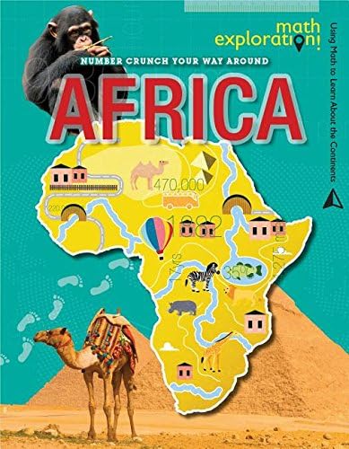 Number Crunch Your Way Around Africa (Math Exploration: Using Math to Learn About the Continents) Library Binding – August 1, 2015