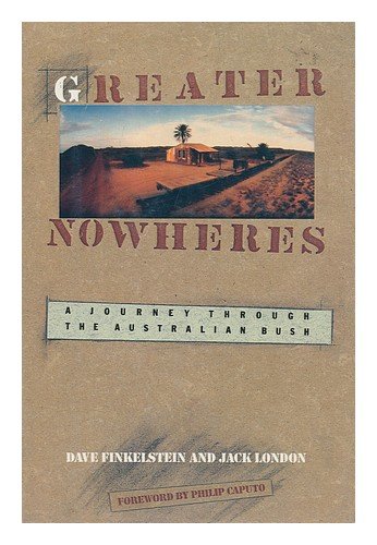 Greater Nowheres: A Journey Through the Australian Bush